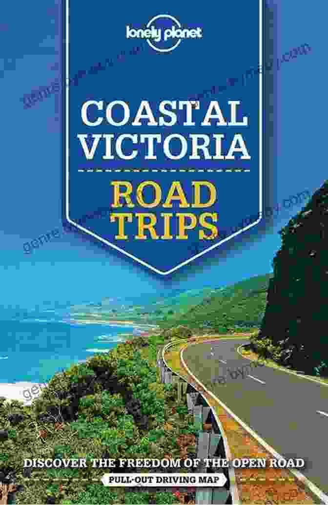 A Colorful And Inviting Cover Of The Lonely Planet Coastal Victoria Road Trips Travel Guide, Featuring A Photo Of A Coastal Road Winding Along A Rugged Coastline. Lonely Planet Coastal Victoria Road Trips (Travel Guide)