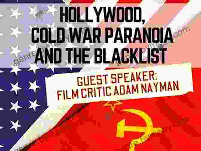 A Montage Of Images Depicting Hollywood During The Cold War, Including Film Posters, Actors, And Protests Blacklisted : Hollywood The Cold War And The First Amendment