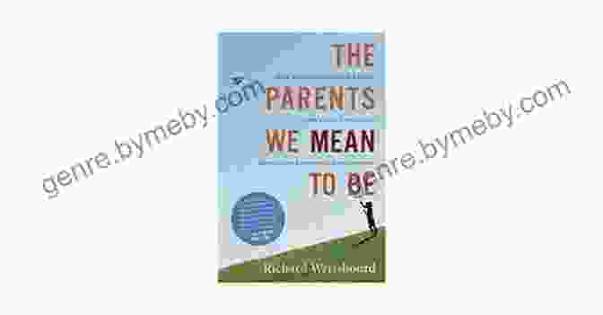 Book Cover: How Well Intentioned Adults Undermine Children Moral And Emotional Development The Parents We Mean To Be: How Well Intentioned Adults Undermine Children S Moral And Emotional Development