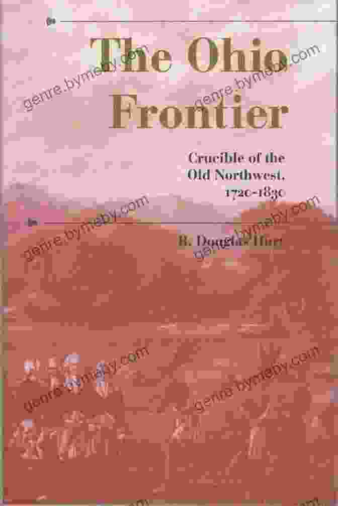 Book Cover Of Crucible Of The Old Northwest: 1720 1830 The Ohio Frontier: Crucible Of The Old Northwest 1720 1830 (A History Of The Trans Appalachian Frontier)