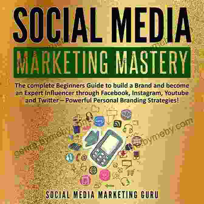 Book Cover Of Social Media Marketing Mastery And Tips 2024 Social Media Marketing Mastery And Tips 2024: Essential Advice Hints And Strategy To Build A Brand And Become An Expert Influencer Using Facebook Twitter And Instagram