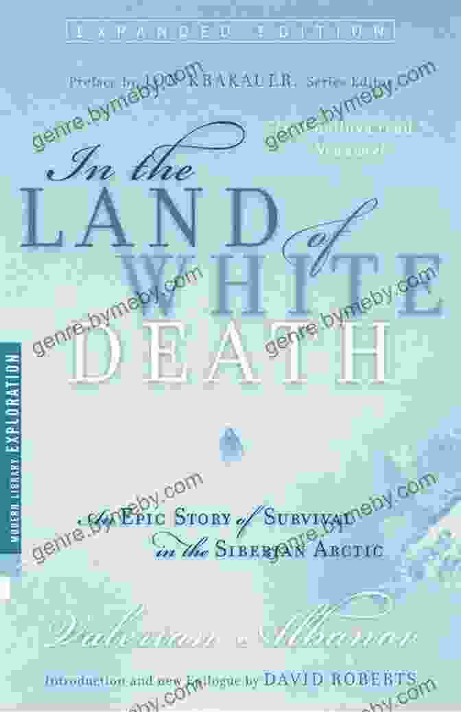 In The Land Of White Death Book Cover In The Land Of White Death: An Epic Story Of Survival In The Siberian Arctic (Modern Library Exploration)