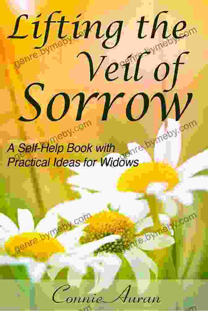 Lifting The Veil Of Sorrow: Self Help With Practical Ideas For Widowers Lifting The Veil Of Sorrow A Self Help With Practical Ideas For Widowers