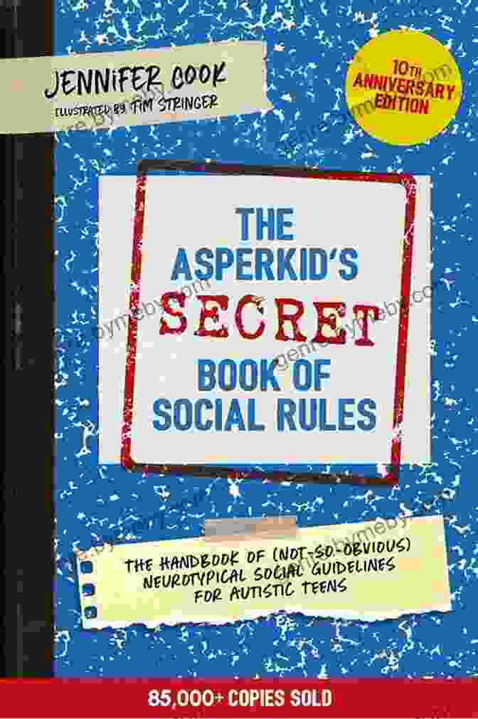 The Asperkid Secret Of Social Rules 10th Anniversary Edition Book Cover The Asperkid S (Secret) Of Social Rules 10th Anniversary Edition: The Handbook Of (Not So Obvious) Neurotypical Social Guidelines For Autistic Teens