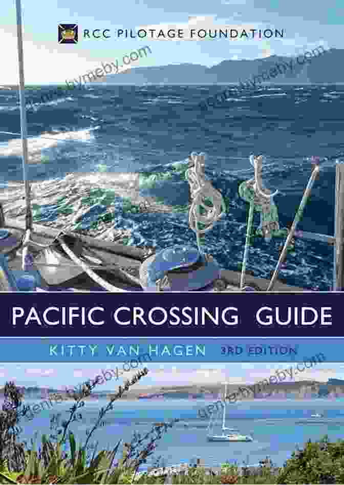 The Pacific Crossing Guide 3rd Edition The Pacific Crossing Guide 3rd Edition: RCC Pilotage Foundation