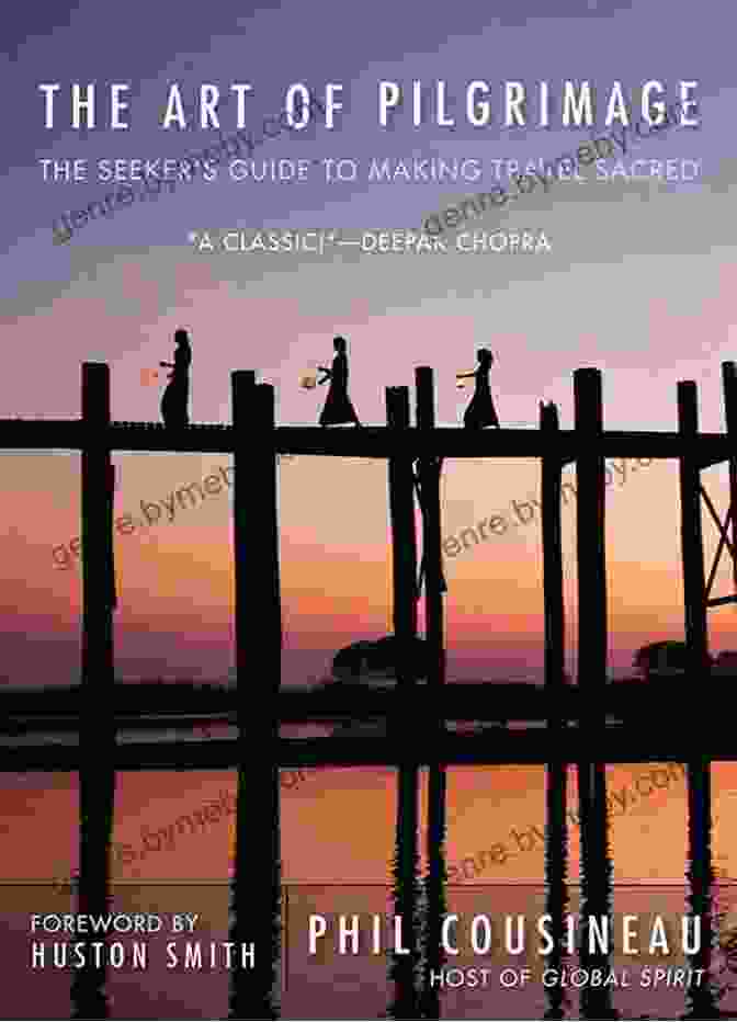 The Seeker's Guide To Making Travel Sacred: A Transformative Journey For Readers Of Pilgrimage To Eternity The Art Of Pilgrimage: The Seeker S Guide To Making Travel Sacred (For Readers Of A Pilgrimage To Eternity)