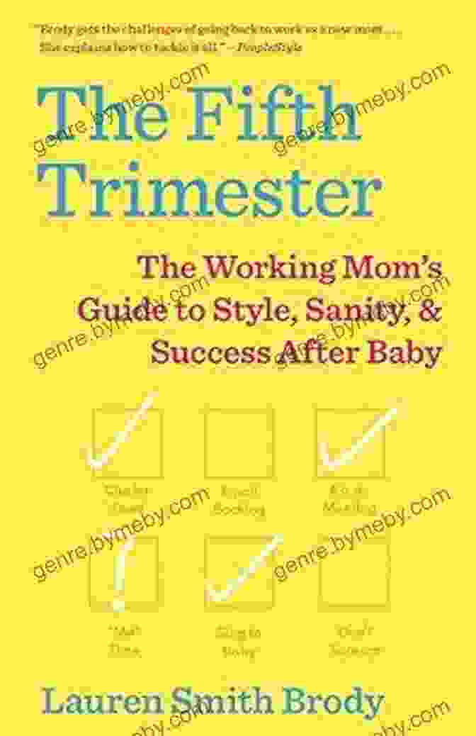 The Working Mom Guide To Style Sanity And Success After Baby The Fifth Trimester: The Working Mom S Guide To Style Sanity And Success After Baby