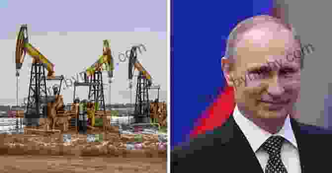 Vladimir Putin At An Oil Well Petrostate: Putin Power And The New Russia