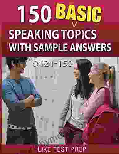 150 Basic Speaking Topics With Sample Answers Q121 150 (240 Basic Speaking Topics 30 Day Pack 1)