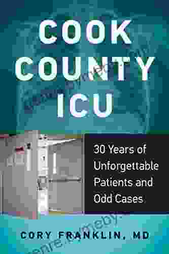 Cook County ICU: 30 Years Of Unforgettable Patients And Odd Cases