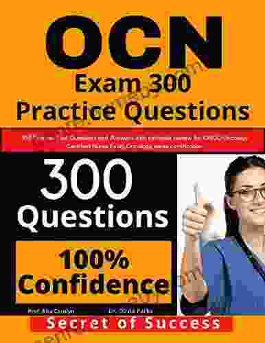 OCN Exam 300 Practice Questions: 300 Practise Test Questions and Answers with rationale review for ONCC Oncology Certified Nurse Exam oncology nurse certification