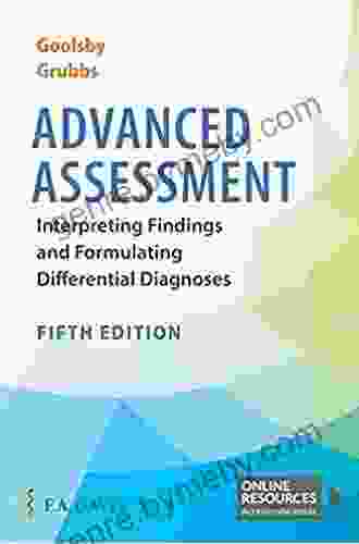 Advanced Assessment Interpreting Findings And Formulating Differential Diagnoses