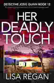 Her Deadly Touch: An Absolutely Addictive Crime Thriller And Mystery Novel (Detective Josie Quinn 12)