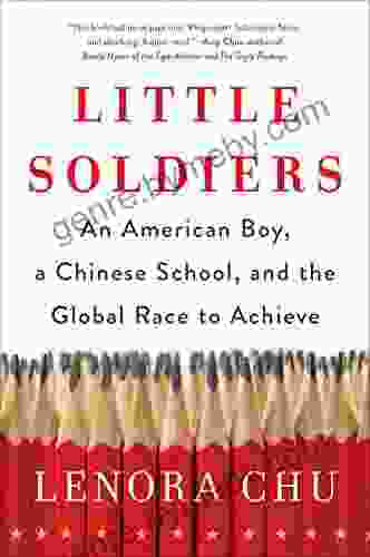 Little Soldiers: An American Boy A Chinese School And The Global Race To Achieve