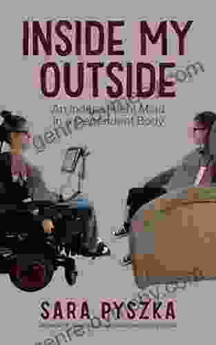 Inside My Outside: An Independent Mind In A Dependent Body