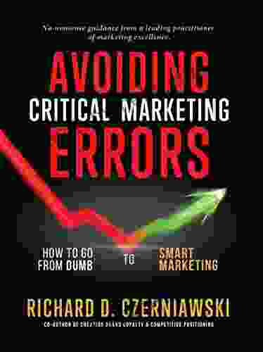 AVOIDING CRITICAL MARKETING ERRORS: How To Go From Dumb To Smart Marketing