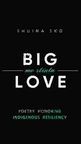 BIG LOVE Mo Stinta: Poetry Honoring Indigenous Resiliency