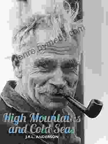 High Mountains and Cold Seas: The life of H W Bill Tilman: soldier mountaineer navigator (H W Tilman: The Collected Edition 16)