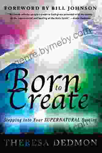 Born To Create: Stepping Into Your Supernatural Destiny