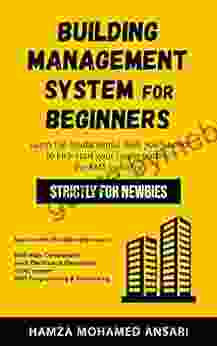 Building Management System For Beginners: Learn The Fundamental Skills You Ll Need To Kickstart Your Career Path In BMS Industry