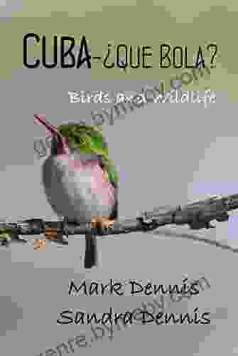 Cuba Que Bola?: Birds And Wildlife (Birding Travelogues)