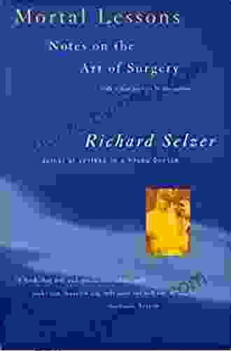 Mortal Lessons: Notes On The Art Of Surgery (Harvest Book)