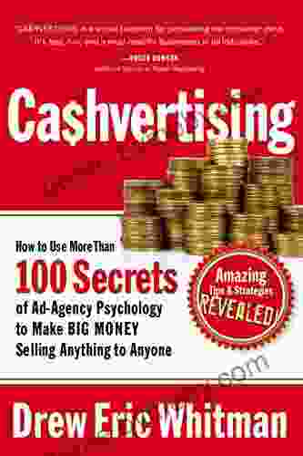 Ca$hvertising: How to Use More Than 100 Secrets of Ad Agency Psychology to Make BIG MONEY Selling Anything to Anyone