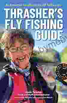 Thrasher S Fly Fishing Guide: An Essential Handbook For All Skill Levels