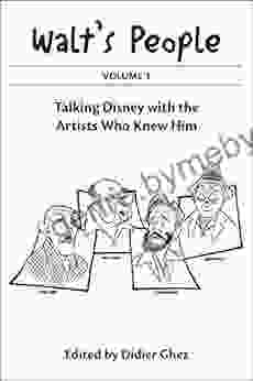 Walt S People: Volume 1: Talking Disney With The Artists Who Knew Him