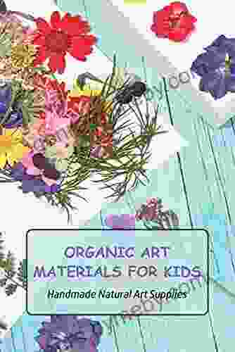 Organic Art Materials For Kids: Handmade Natural Art Supplies: Organic Artist For Kids