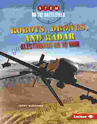 Robots Drones And Radar: Electronics Go To War (STEM On The Battlefield)