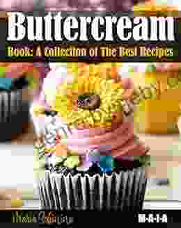 Buttercream A Collection of The Best Recipes (Cookbook: Cake Decorating 3)