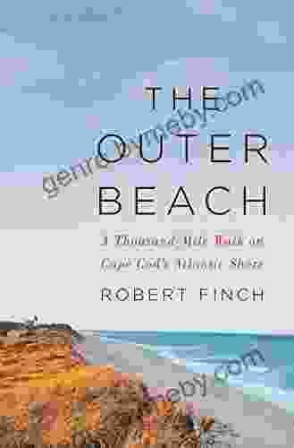 The Outer Beach: A Thousand Mile Walk On Cape Cod S Atlantic Shore