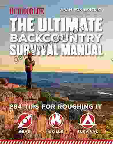 The Ultimate Backcountry Survival Manual: 294 Tips for Roughing It (Outdoor Life)