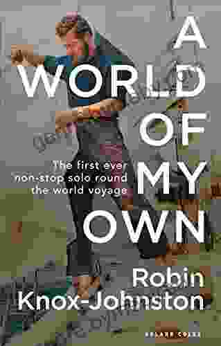 A World Of My Own: The First Ever Non Stop Solo Round The World Voyage