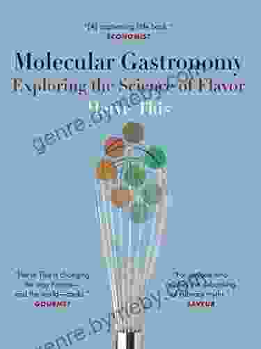 Molecular Gastronomy: Exploring The Science Of Flavor (Arts And Traditions Of The Table Perspectives On Culinary History)