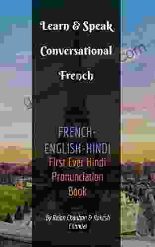 Learn And Speak Conversational French : First Ever With Hindi Pronunciation