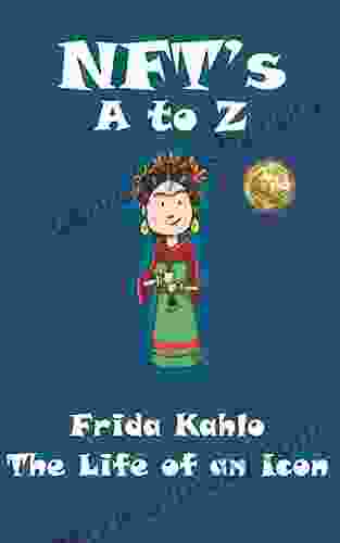 NFT s A to Z : Frida Kahlo The Life of an Icon