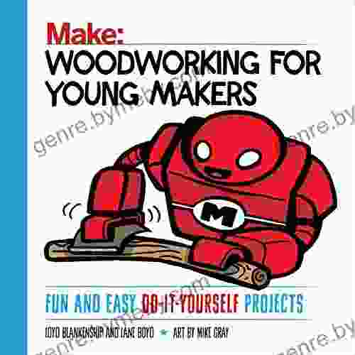 Woodworking for Young Makers: Fun and Easy Do It Yourself Projects (Make: Technology on Your Time)