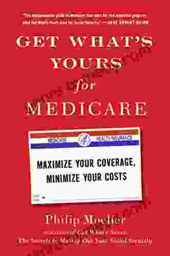 Get What S Yours For Medicare: Maximize Your Coverage Minimize Your Costs (The Get What S Yours Series)