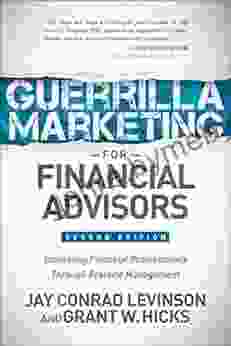 Guerrilla Marketing For Financial Advisors: Innovating Financial Professionals Through Practice Management