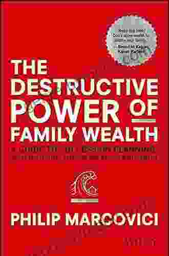 The Destructive Power of Family Wealth: A Guide to Succession Planning Asset Protection Taxation and Wealth Management (The Wiley Finance Series)