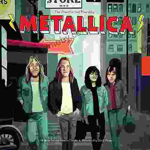 Metallica: A Heavy Metal Picture For Kids (Gifts For Musicians Music History For Kids) (Band Bios)