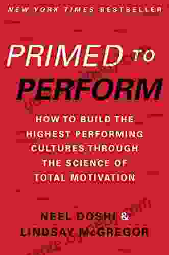 Primed To Perform: How To Build The Highest Performing Cultures Through The Science Of Total Motivation