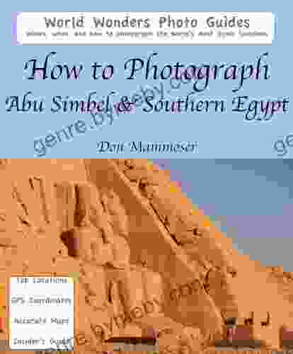 How To Photograph Abu Simbel Southern Egypt