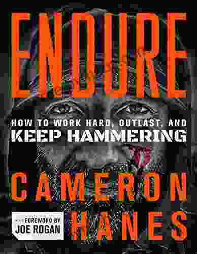 Endure: How To Work Hard Outlast And Keep Hammering