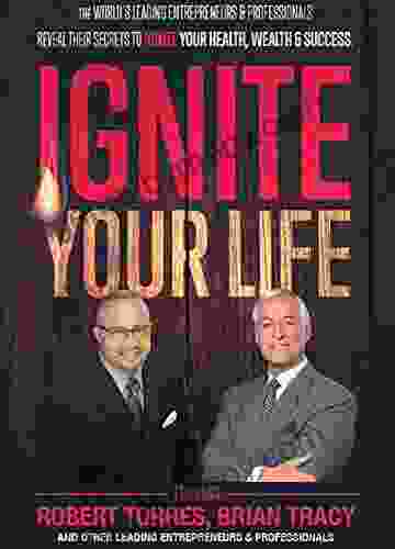 Ignite Your Life Robert Torres