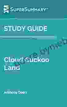 Study Guide: Cloud Cuckoo Land By Anthony Doerr (SuperSummary)