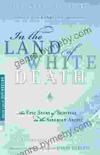 In the Land of White Death: An Epic Story of Survival in the Siberian Arctic (Modern Library Exploration)