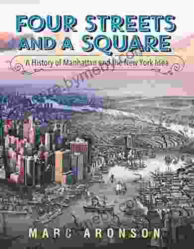 Four Streets And A Square: A History Of Manhattan And The New York Idea